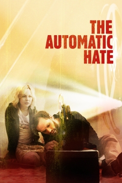 Watch The Automatic Hate free movies