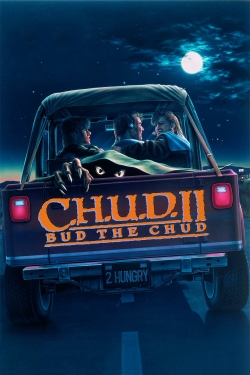 Watch C.H.U.D. II: Bud the Chud free movies