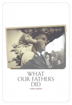 Watch What Our Fathers Did: A Nazi Legacy free movies