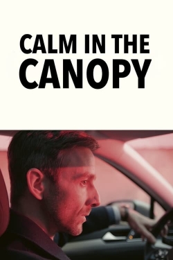 Watch Calm in the Canopy free movies