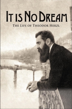 Watch It Is No Dream: The Life Of Theodor Herzl free movies