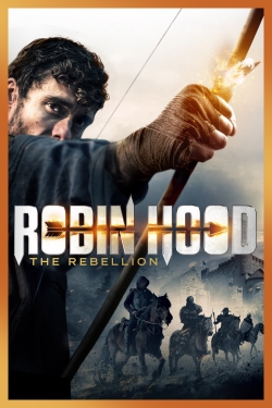 Watch Robin Hood: The Rebellion free movies