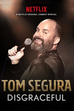 Watch Tom Segura: Disgraceful free movies