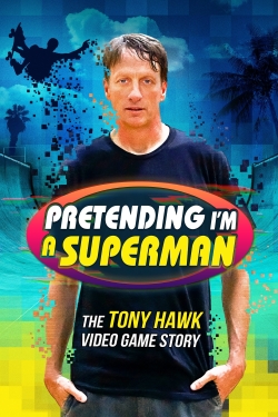 Watch Pretending I'm a Superman: The Tony Hawk Video Game Story free movies