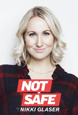 Watch Not Safe with Nikki Glaser free movies