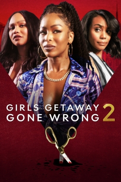 Watch Girls Getaway Gone Wrong 2 free movies