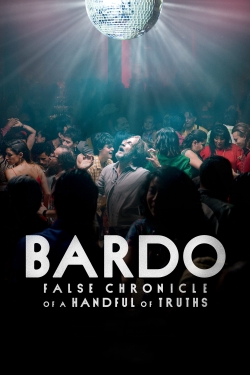 Watch BARDO, False Chronicle of a Handful of Truths free movies