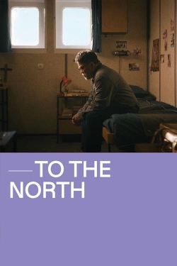 Watch To The North free movies