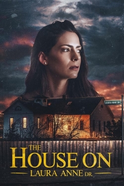 Watch The House on Laura Anne Dr. free movies