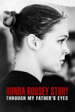 Watch The Ronda Rousey Story: Through My Father's Eyes free movies