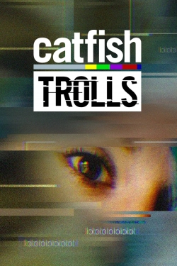 Watch Catfish: Trolls free movies