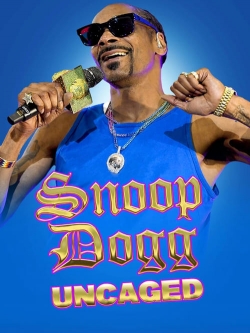 Watch Snoop Dogg: Uncaged free movies