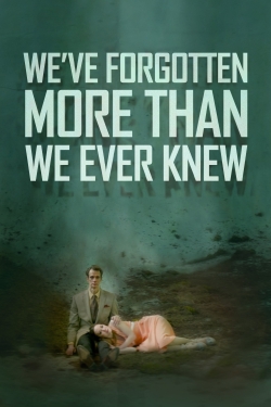 Watch We've Forgotten More Than We Ever Knew free movies