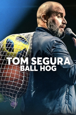 Watch Tom Segura: Ball Hog free movies