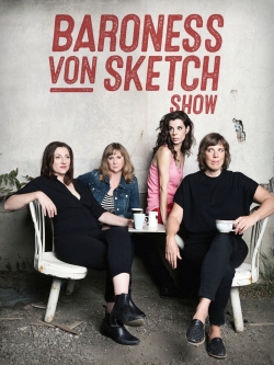 Watch Baroness von Sketch Show free movies