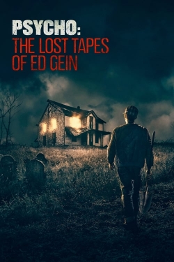 Watch Psycho: The Lost Tapes of Ed Gein free movies