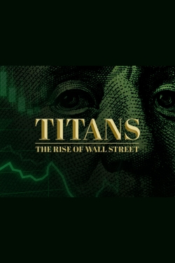 Watch Titans: The Rise of Wall Street free movies