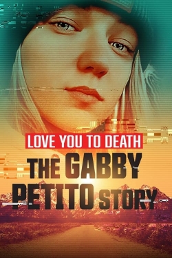 Watch Love You to Death: Gabby Petito free movies