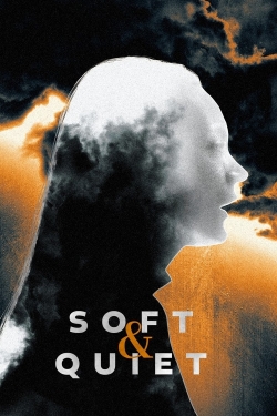 Watch Soft & Quiet free movies