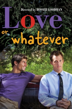 Watch Love or Whatever free movies