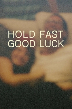 Watch Hold Fast, Good Luck free movies