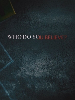 Watch Who Do You Believe? free movies