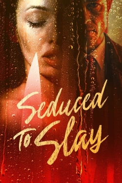 Watch Seduced to Slay free movies