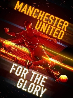 Watch Manchester United: For the Glory free movies