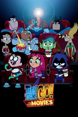 Watch Teen Titans Go! To the Movies free movies