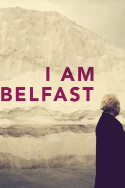 Watch I Am Belfast free movies