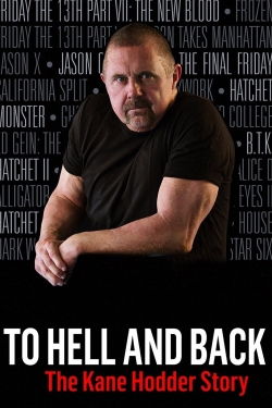 Watch To Hell and Back: The Kane Hodder Story free movies