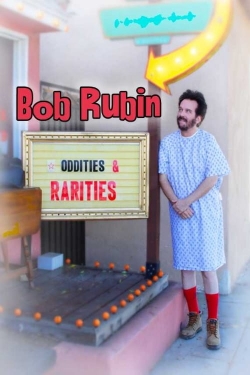 Watch Bob Rubin: Oddities and Rarities free movies