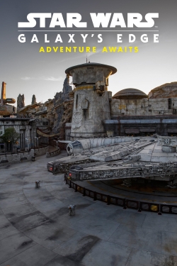 Watch Star Wars: Galaxy's Edge - Adventure Awaits free movies