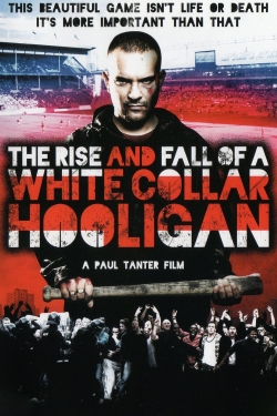 Watch The Rise & Fall of a White Collar Hooligan free movies