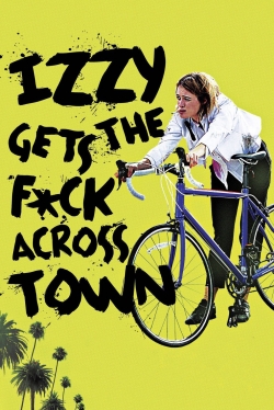 Watch Izzy Gets the F*ck Across Town free movies