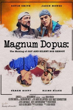 Watch Magnum Dopus: The Making of Jay and Silent Bob Reboot free movies