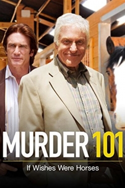 Watch Murder 101: If Wishes Were Horses free movies