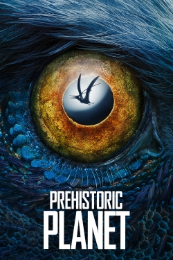 Watch Prehistoric Planet free movies