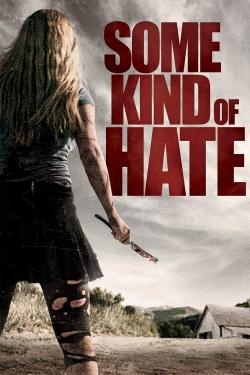 Watch Some Kind of Hate free movies