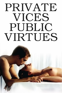 Watch Private Vices, Public Virtues free movies