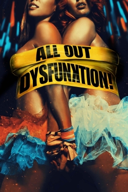 Watch All Out Dysfunktion! free movies