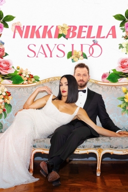 Watch Nikki Bella Says I Do free movies