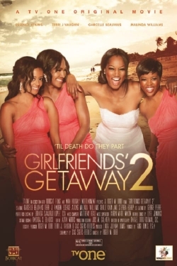 Watch Girlfriends Getaway 2 free movies