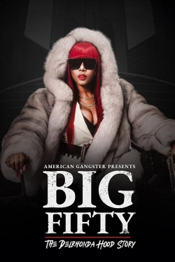 Watch American Gangster Presents: Big Fifty - The Delronda Hood Story free movies