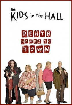 Watch The Kids in the Hall: Death Comes to Town free movies