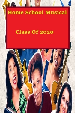 Watch Homeschool Musical Class Of 2020 free movies