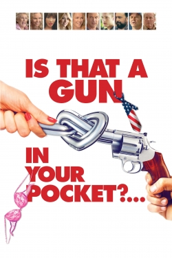 Watch Is That a Gun in Your Pocket? free movies