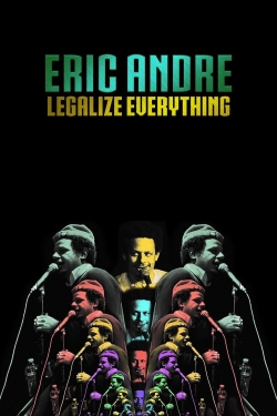 Watch Eric Andre: Legalize Everything free movies