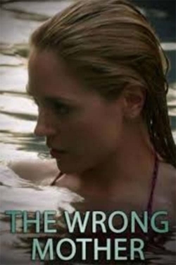 Watch The Wrong Mother free movies