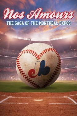 Watch Nos Amours: The Saga of the Expos of Montreal free movies